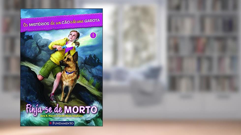 Os Mistérios de Um Cão e de Uma Garota. Finja-se de Morto - Volume 1 Usado, do autor Jane B. Mason; Sarah Hines Stephens