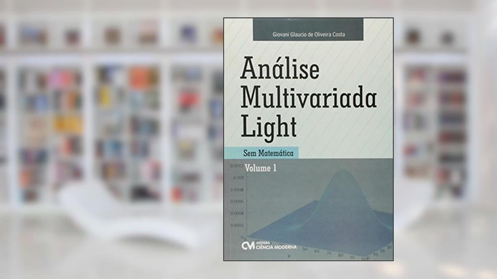 Análise Multivariada Light - sem Matemática - Volume 1, do autor Costa