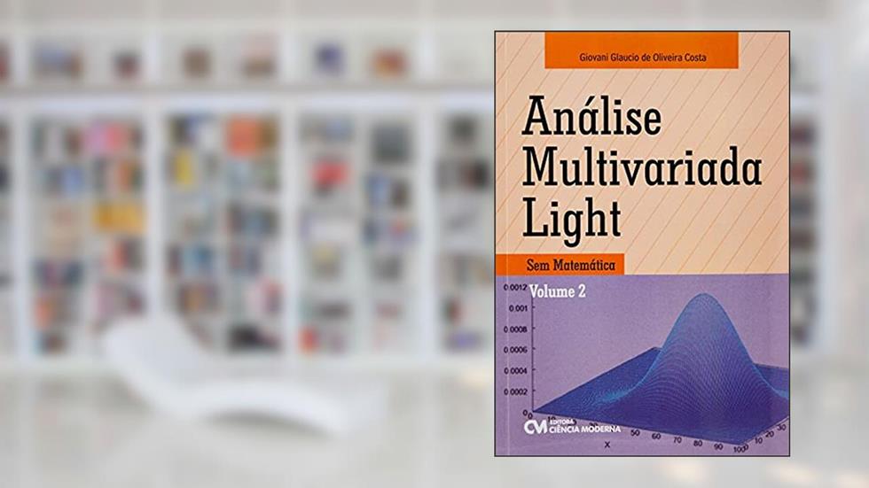 Analise Multivariada Light -sem Matematica- Volume 02, do autor Giovani Glaucio De Oliveira