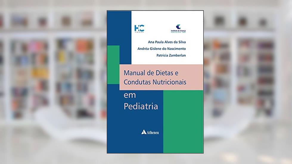Manual de Dietas e Condutas Nutricionais em Pediatria, do autor Ana Paula Alves da Silva; Andréa Gislene do Nascimento; Patrícia Zamberlan dos Santos