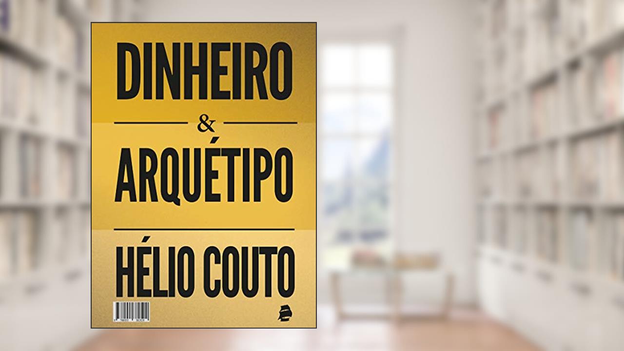 Dinheiro e Arquétipo, do autor Hélio Couto