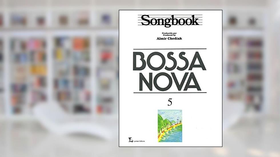 Songbook Bossa Nova - Volume 5, do autor Almir Chediak