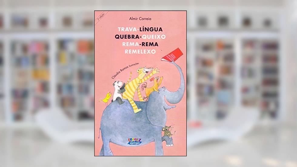 Trava-língua, quebra-queixo, rema-rema, remelexo, do autor Almir Correia