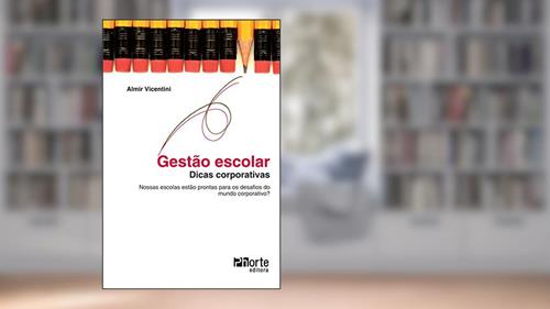 Capa de Gestão Escolar. Dicas Corporativas, Nossas Escolas Estão Prontas Para Desafios do Mundo Corporativo?, do autor Almir Vicentini