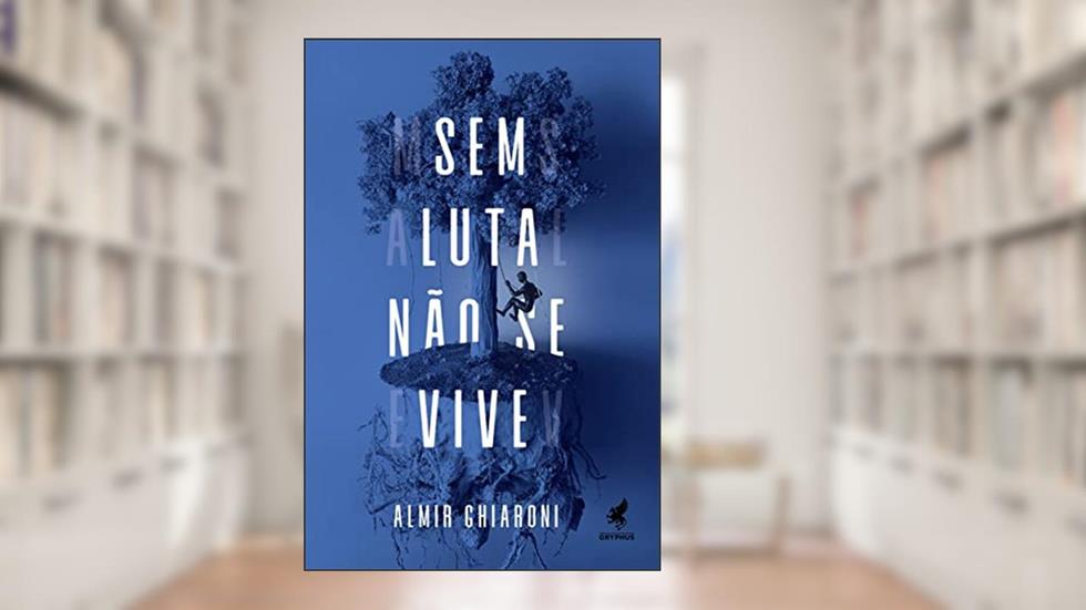 Sem luta não se vive, do autor Almir Ghiaroni