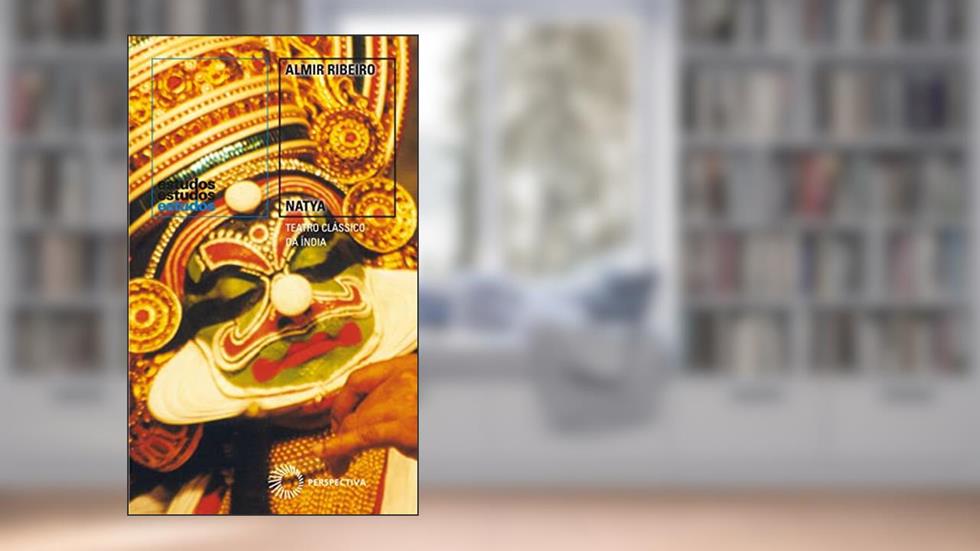 Natya: Teatro Clássico da Índia, do autor Almir Ribeiro