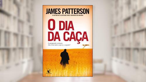 Capa de O dia da caça, do autor James Patterson