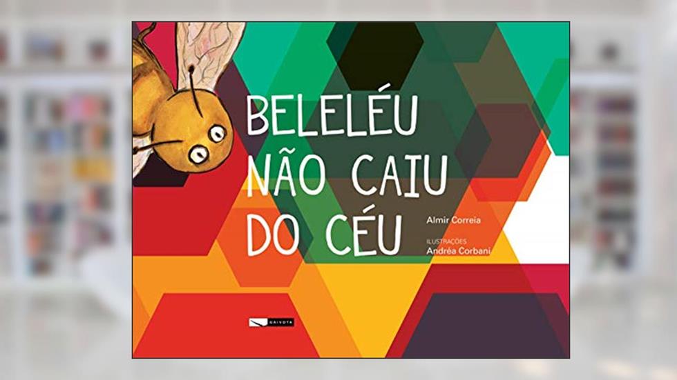 Beleléu não caiu do céu, do autor Almir Correia