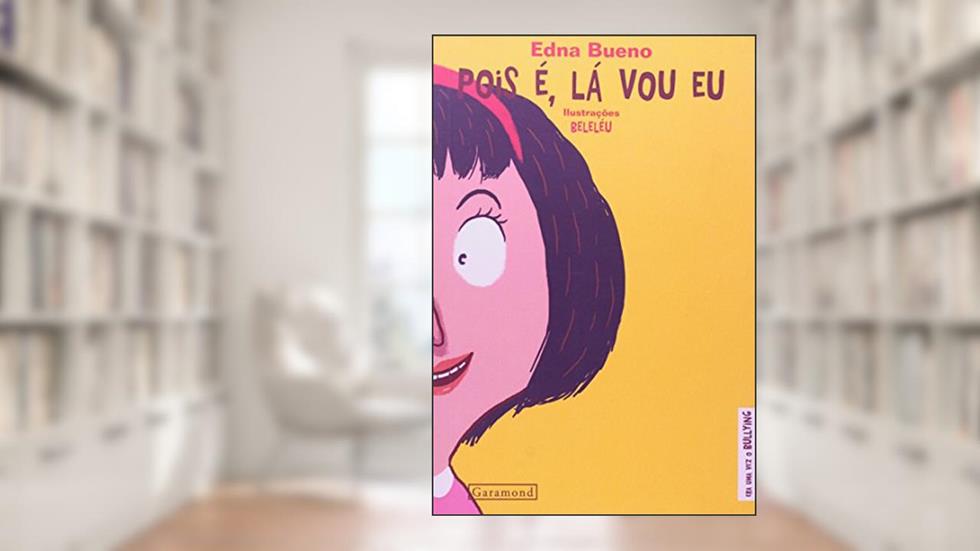 Pois É, Lá Vou Eu, do autor Edna Bueno Beleleu