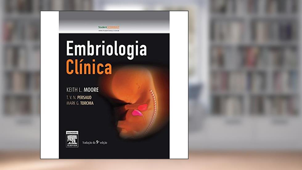 Embriologia Clínica, do autor Keith L. Moore; T. V. N. Persaud