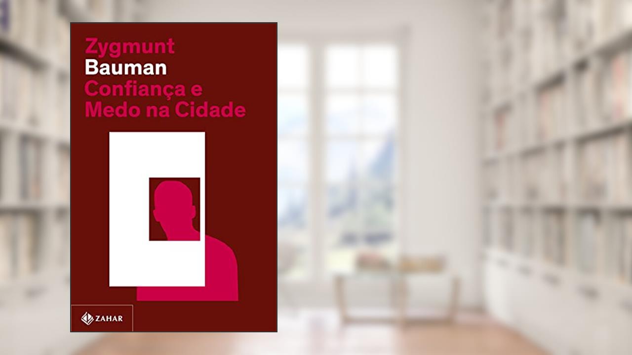 Confiança e medo na cidade (Nova edição), do autor Zygmunt Bauman