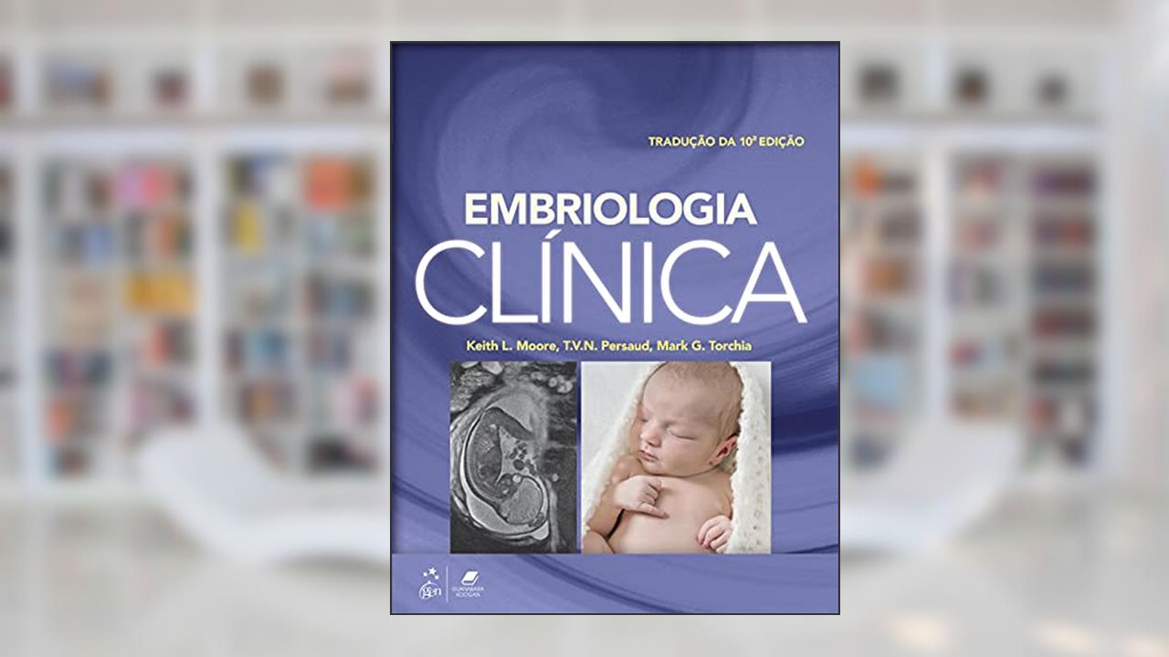 Embriologia Clínica, do autor T. V. N. T. V. N. Persaud