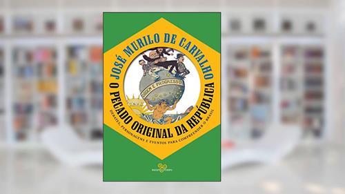 Capa de O pecado original da república: Debates, personagens e eventos para compreender o Brasil, do autor José Murilo de Carvalho