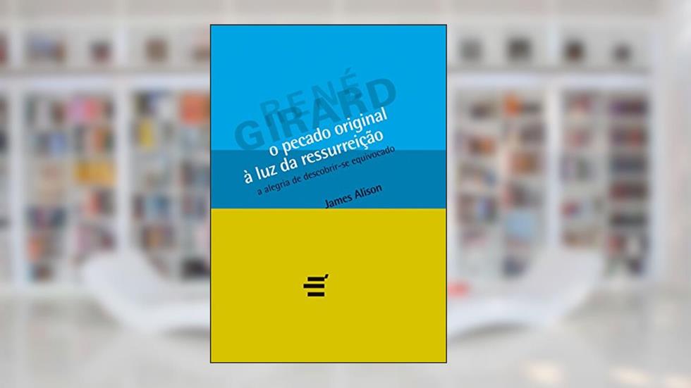 O Pecado Original à Luz da Ressureição, do autor James Alison