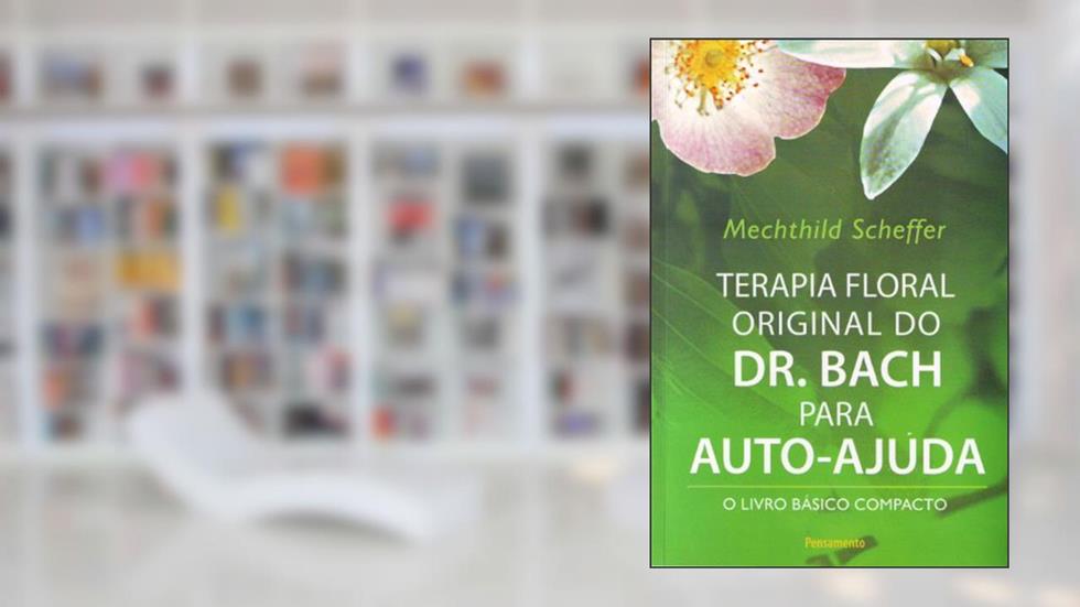 Terapia Floral Original do Dr. Bach Para Autoajuda, do autor Mechthild Scheffer