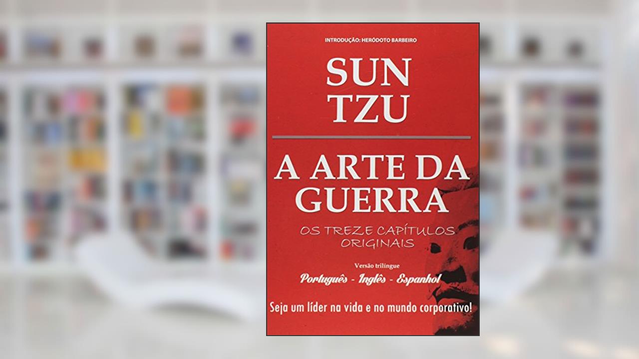 A Arte da Guerra. Os Treze Capítulos Originais, do autor Sun Tzu