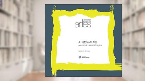 Capa de A história da arte por meio da leitura de imagens, do autor Patricia Rita Cortellazzo