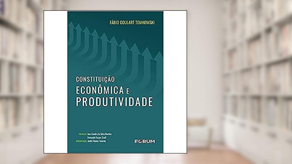 Constituição Econômica e Produtividade, do autor Fábio Goulart Tomkowski