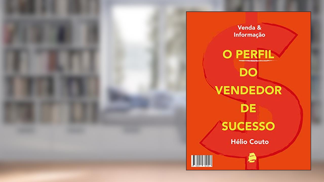 Venda e informação: O perfil do vendedor de sucesso, do autor Hélio Couto