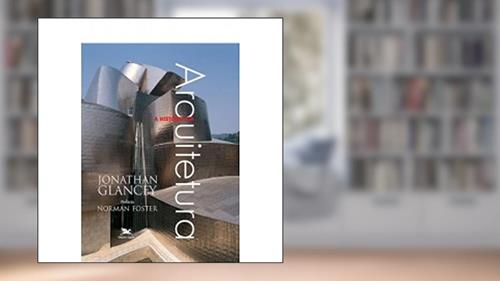 Capa de A história da arquitetura, do autor Jonathan Glancey