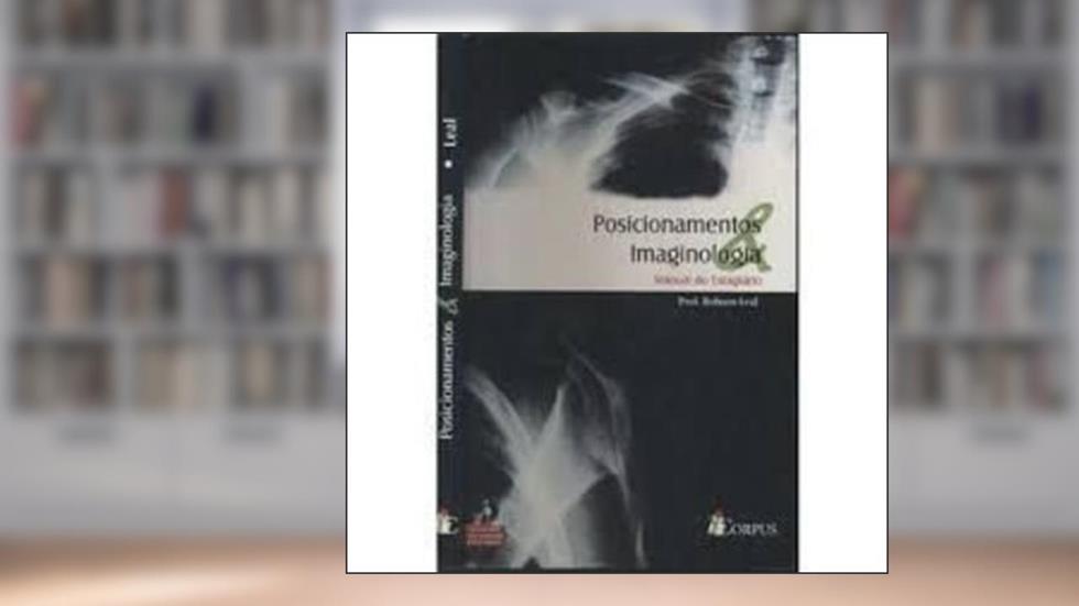 Posicionamentos & Imaginologia Manual Do Estagiario, do autor Robson Leal