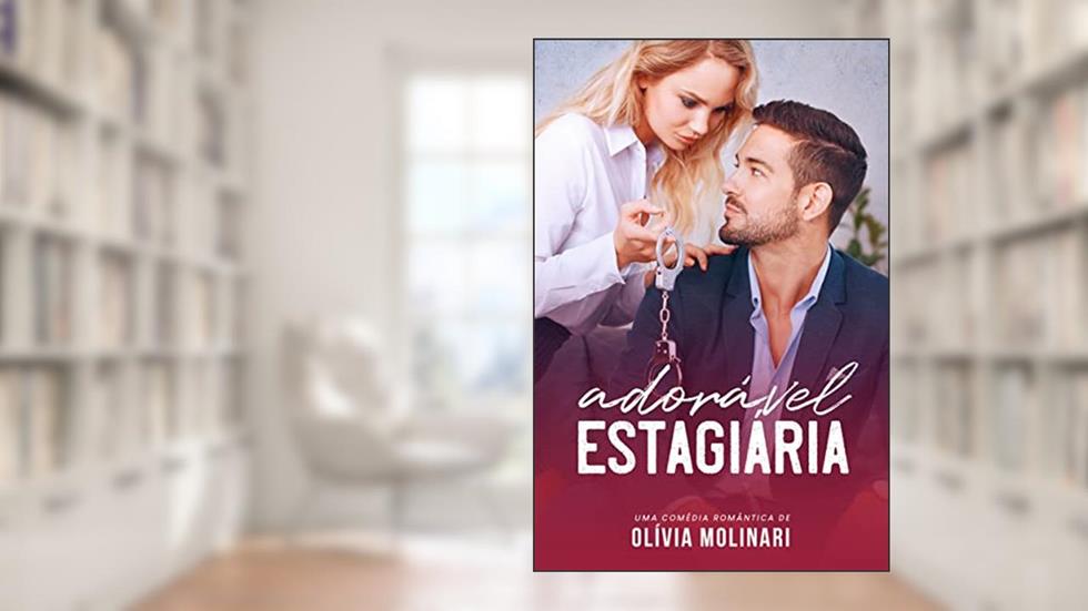 Adorável Estagiária (LIVRO ÚNICO), do autor Olívia Molinari