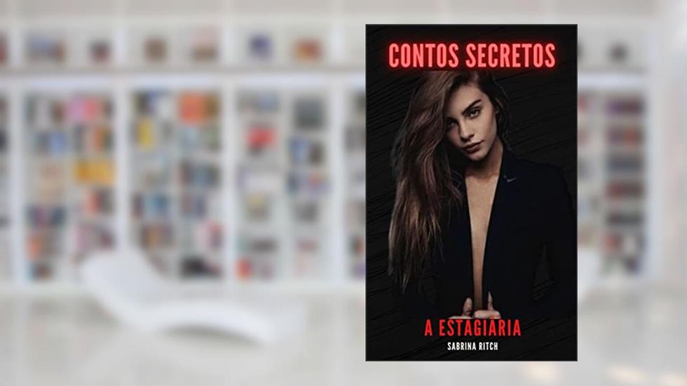 A Estagiária - Contos Secretos, do autor Sabrina Ritch