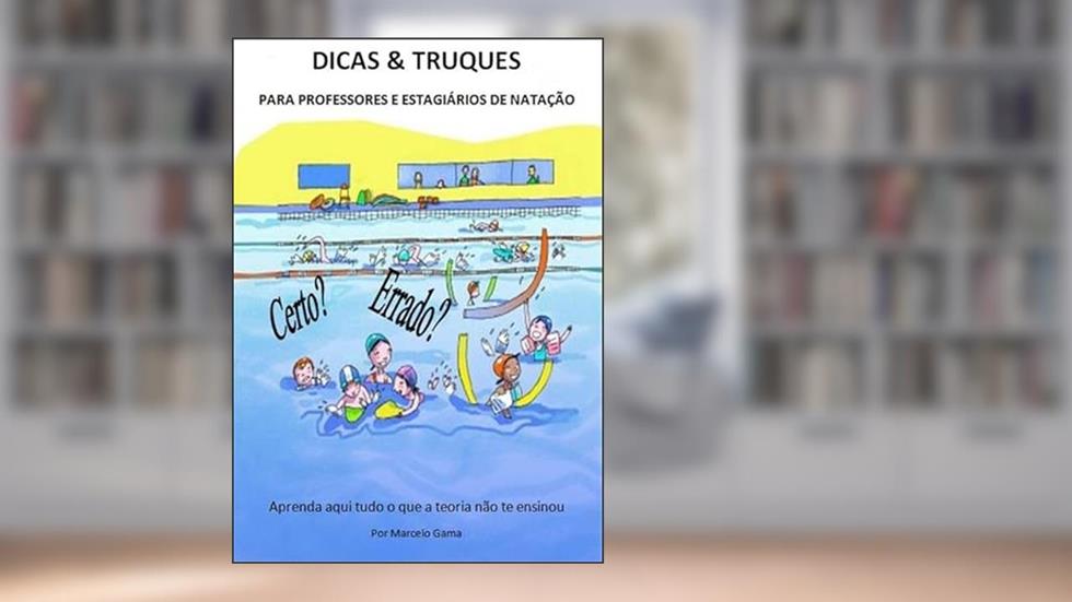 Dicas & Truques Para Professores e Estagiarios de Natacao, do autor Marcelo Gama