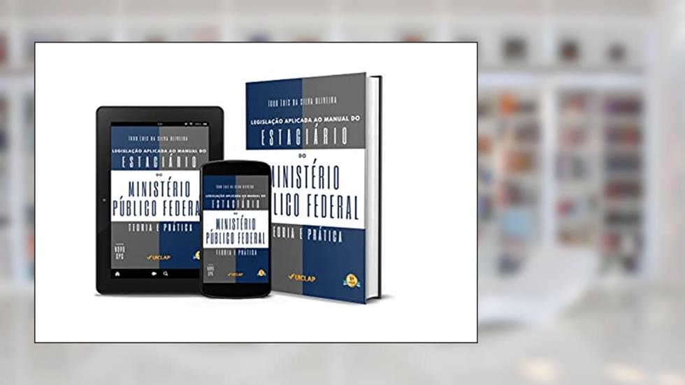 LEGISLAÇÃO APLICADA AO MANUAL DO ESTAGIÁRIO DO MPF, do autor Igor  Luis da Silva Oliveira