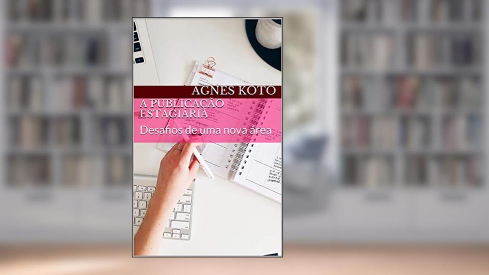 A Publicação Estagiária: Desafios de uma nova área, do autor Agnes Koto
