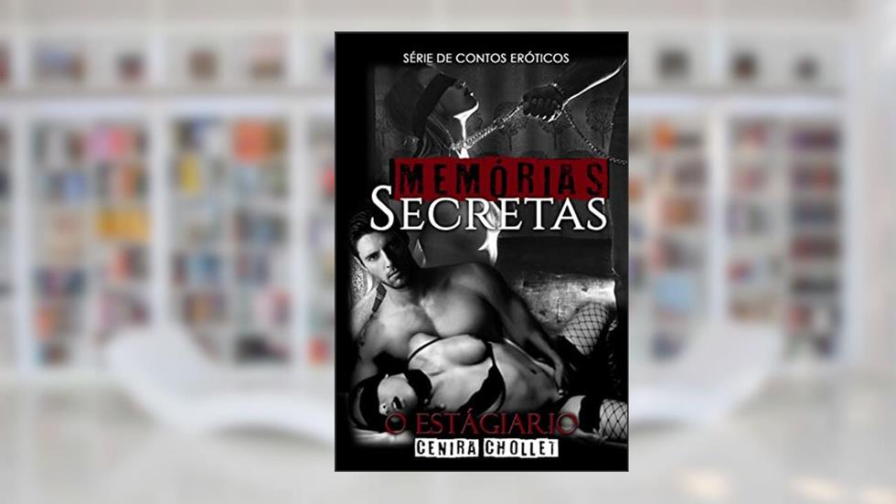 Memórias Secretas: O Estagiário, do autor Cenira Chollet