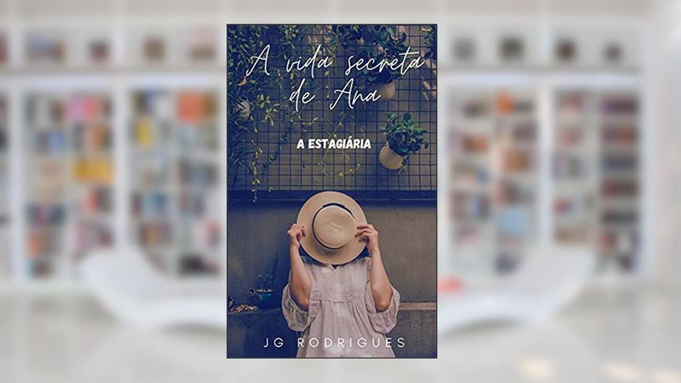 A vida secreta de Ana: A estagiária, do autor JG Rodrigues