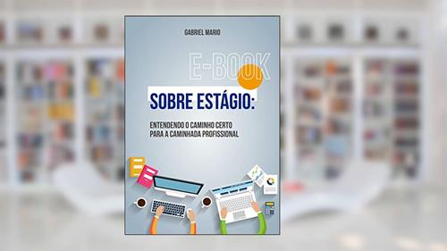 Capa de Sobre estágio: Entendendo o caminho certo para a caminhada profissional, do autor Gabriel Mario Almeida Santos