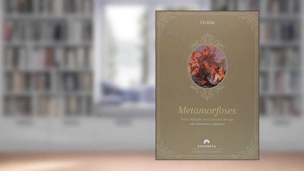 Metamorfoses de Ovídio - Seleta Bilíngüe Traduzida por Bocage, do autor Ovídio