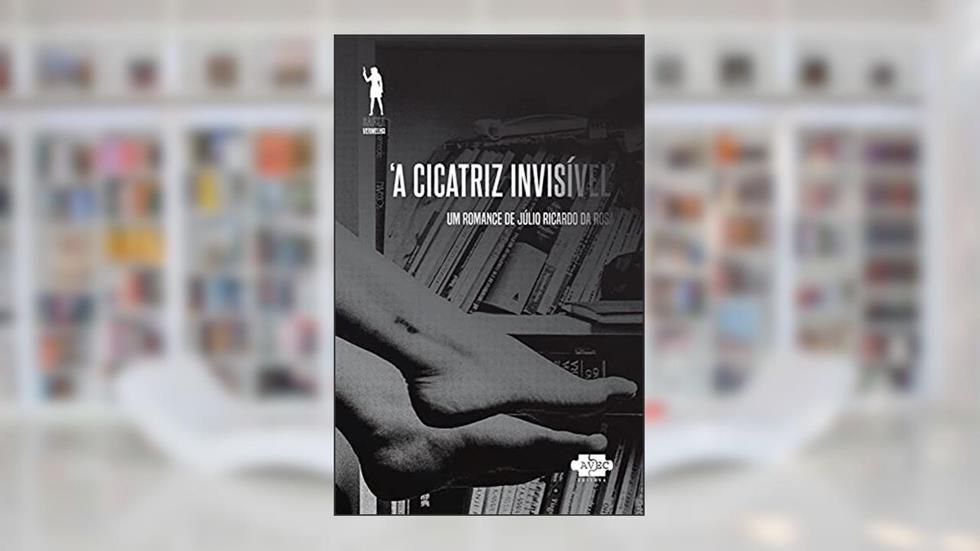 A cicatriz invisivel (Safra Vermelha), do autor Júlio Ricardo Rosa
