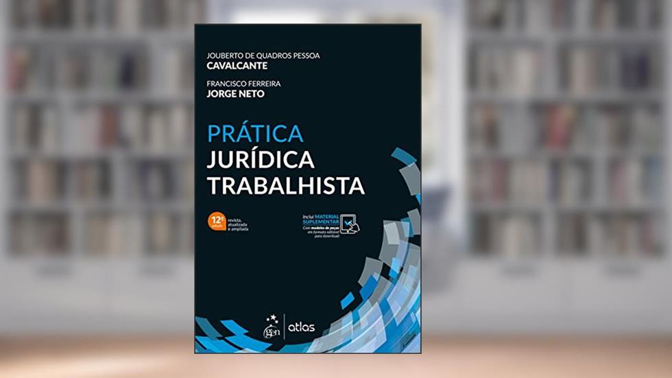 Prática Jurídica Trabalhista, do autor Jouberto de Quadros Pessoa CAVALCANTE; Francisco Ferreira JORGE NETO