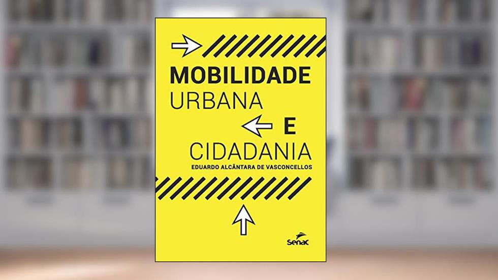 Mobilidade urbana e cidadania, do autor Eduardo Alcântara de Vasconcellos