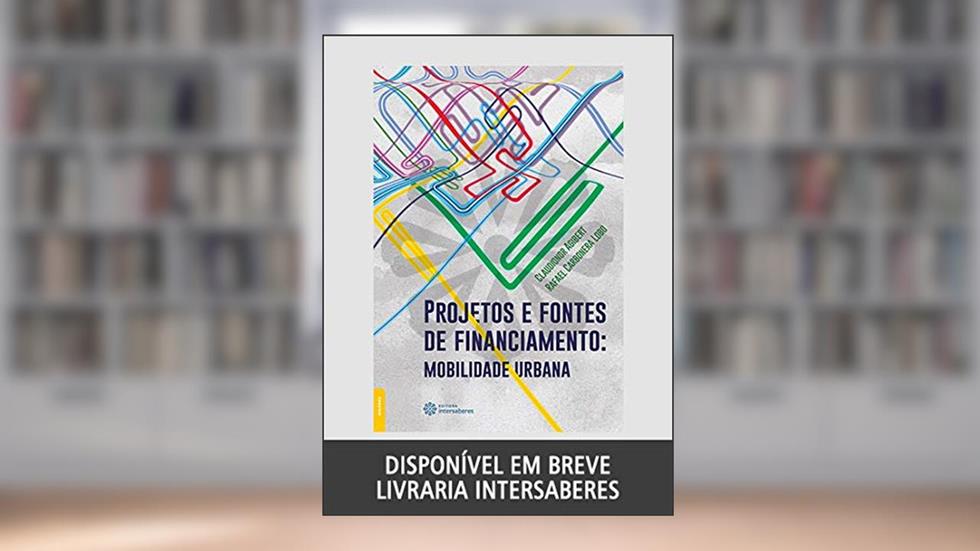 Projetos e fontes de financiamento:: mobilidade urbana, do autor Claudionor Agibert; Rafael Carbonera Lobo