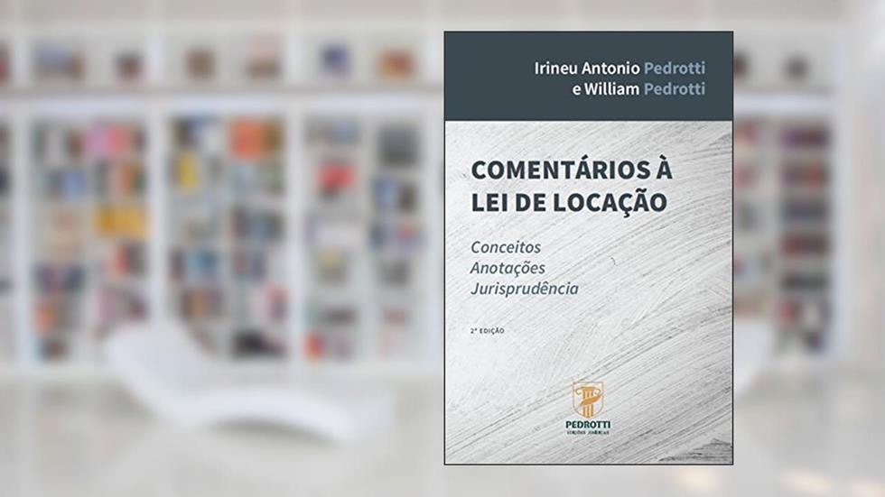 Comentários à lei de locação, do autor William Pedrotti; Irineu Antonio Pedrotti