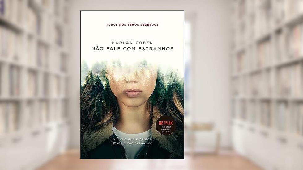 Não fale com estranhos: Livro que está na Netflix, do autor Harlan Coben