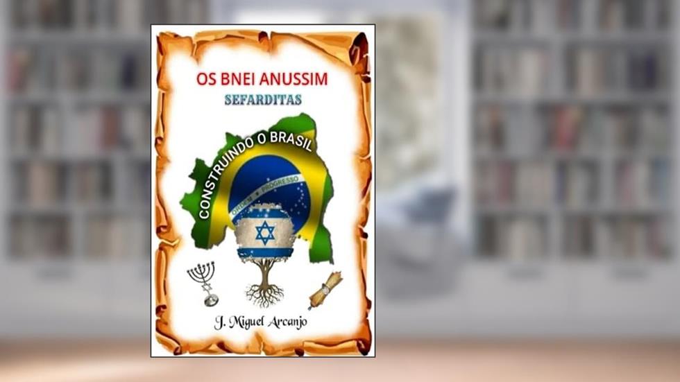 Os Bnei Anussim, do autor J. Miguel Arcanjo
