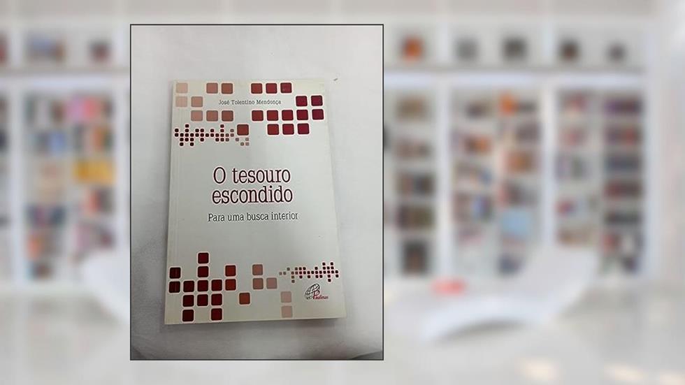 O tesouro escondido: Para uma busca interior, do autor José Tolentino Mendonça