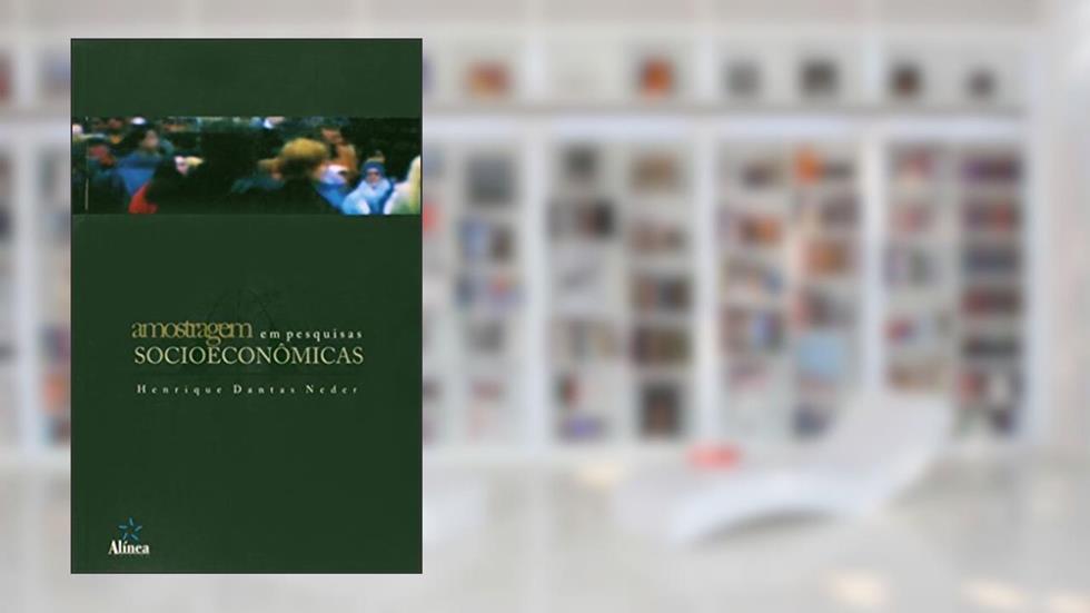 Amostragem em Pesquisas Socioeconômicas, do autor Henrique Dantas Neder