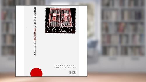 Capa de Cultura Japonesa Pré-Industrial - Aspectos Socioeconômicos, do autor Nobue Myazaki