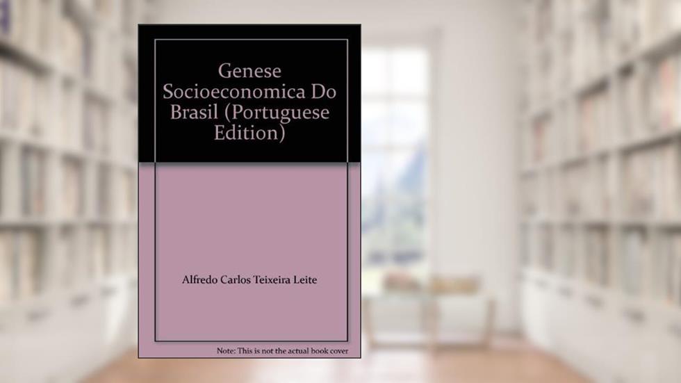 Genese Socioeconomica Do Brasil (Portuguese Edition), do autor Alfredo Carlos Teixeira Leite