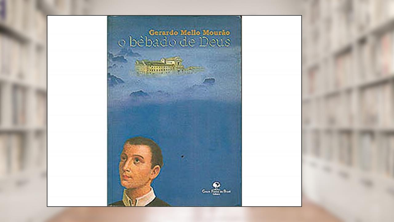 O Bebado de Deus, do autor Gerardo Mello Mourão