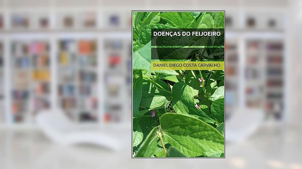 Doenças do Feijoeiro, do autor Daniel Diego Costa Carvalho