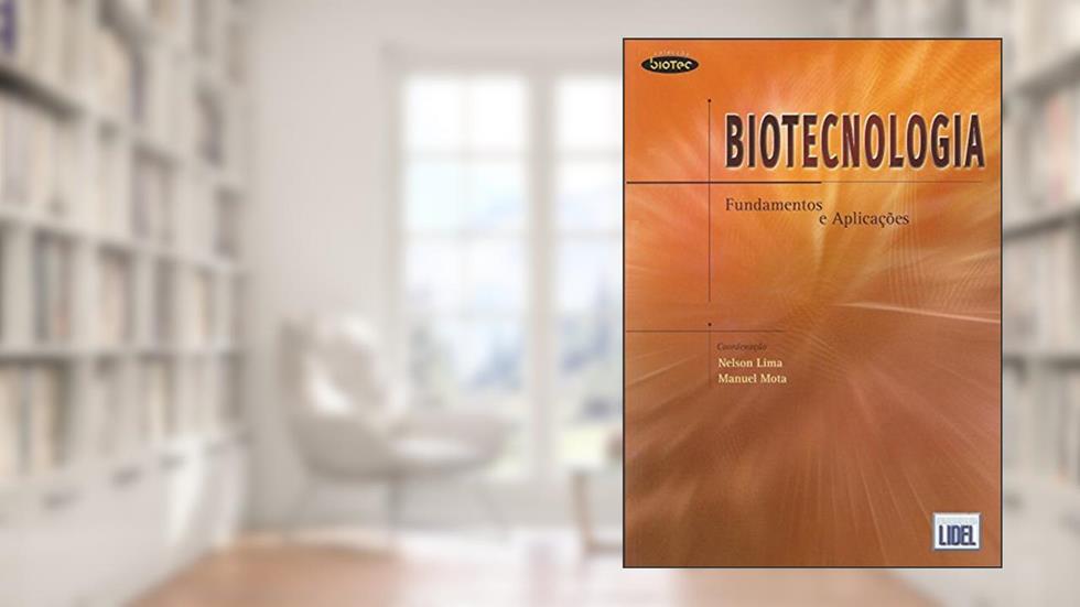 Biotecnologia. Fundamentos e Aplicações, do autor Nelson Lima; Manuel Mota