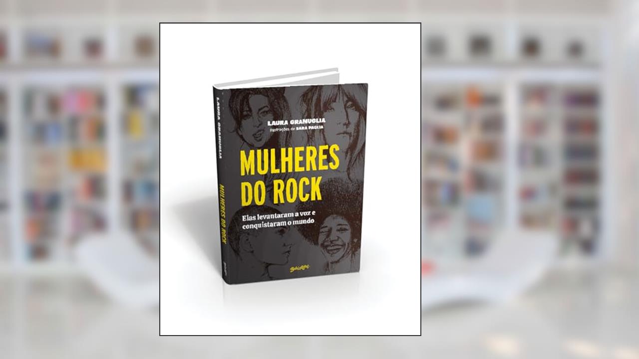Mulheres do Rock: Elas levantaram a voz e conquistaram o mundo, do autor Laura Gramuglia