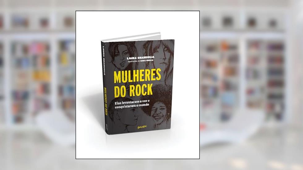 Mulheres do Rock: Elas levantaram a voz e conquistaram o mundo, do autor Laura Gramuglia